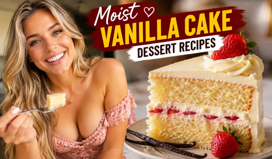  Moist Vanilla Cake Dessert Recipes: Easy Scratch Baking Guide